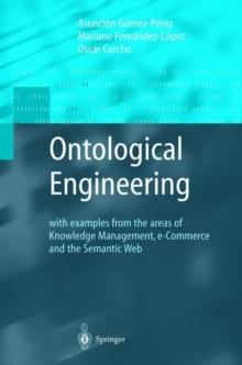 Ontological Engineering : with examples from the areas of Knowledge Management, e-Commerce and the Semantic Web. First Edition