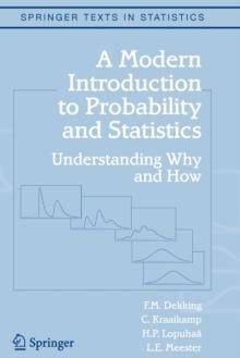 A Modern Introduction to Probability and Statistics : Understanding Why and How