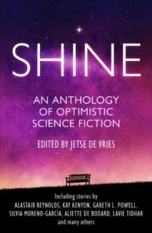 Shine : An Anthology of Optimistic Science Fiction