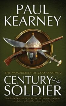 Century of the Soldier : The Collected Monarchies of God, Volume Two