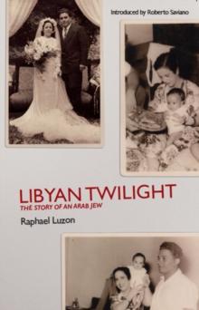 Libyan Twilight : The Story of an Arab Jew