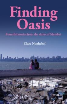 Finding Oasis : Powerful Stories from the Slums of Mumbai