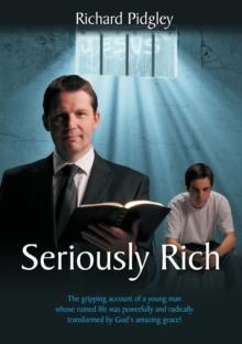 Seriously Rich : A Young Mans Life Radically Changed