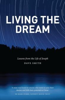 Living the Dream : Lessons from the Life of Joseph