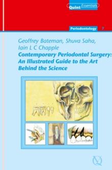 Contemporary Periodontal Surgery : An Illustrated Guide to the Art behind the Science