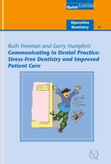 Communicating in Dental Practice : Stress-Free Dentistry and Improved Patient Care