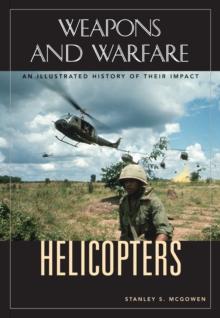 Helicopters : An Illustrated History of Their Impact