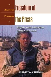 Freedom of the Press : Rights and Liberties under the Law