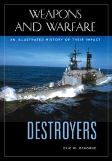 Destroyers : An Illustrated History of Their Impact