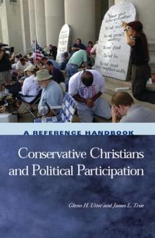 Conservative Christians and Political Participation : A Reference Handbook