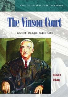 The Vinson Court : Justices, Rulings, and Legacy