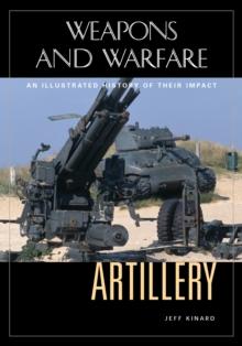 Artillery : An Illustrated History of Its Impact