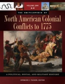 The Encyclopedia of North American Colonial Conflicts to 1775 : A Political, Social, and Military History [3 volumes]