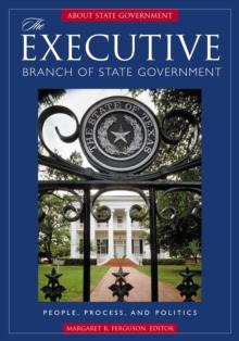 The Executive Branch of State Government : People, Process, and Politics