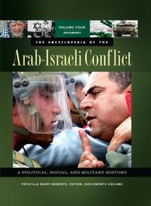 The Encyclopedia of the Arab-Israeli Conflict : 4 volumes [4 volumes]