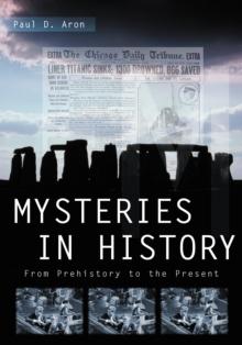 Mysteries in History : From Prehistory to the Present