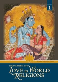 Encyclopedia of Love in World Religions : [2 volumes]