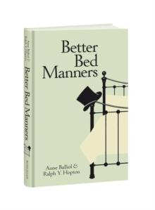 Better Bed Manners : A Humorous 1930s Guide to Bedroom Etiquette for Husbands and Wives