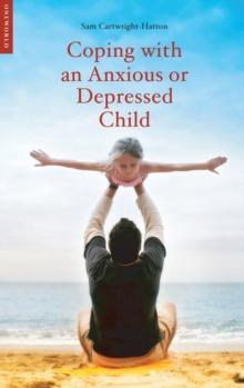 Coping with an Anxious or Depressed Child : A CBT Guide for Parents and Children