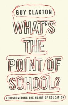 What's the Point of School? : Rediscovering the Heart of Education