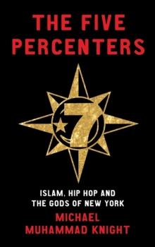 The Five Percenters : Islam, Hip-hop and the Gods of New York