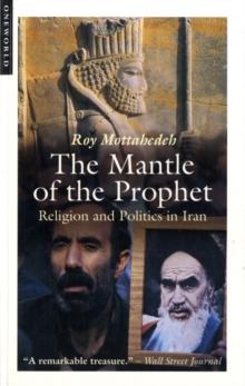 The Mantle of the Prophet : Religion and Politics in Iran