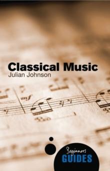 Classical Music : A Beginner's Guide