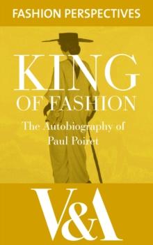 King of Fashion: The Autobiography of Paul Poiret : The Autobiography of Paul Poiret