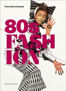 80s Fashion : From Club to Catwalk