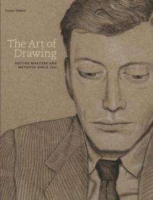 The Art of Drawing : British Masters and Methods Since 1600