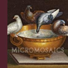 Micromosaics : Highlights from the Rosalinde and Arthur Gilbert Collection