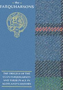 The Farquharsons : The Origins of the Clan Farquharson and Their Place in History