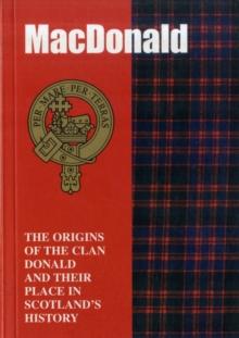 The MacDonald : The Origins of the Clan MacDonald and Their Place in History