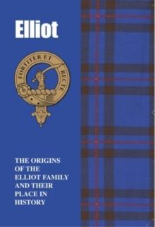 The Elliots : The Origins of the Elliot Family and Their Place in History