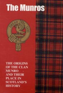 The Munro : The Origins of the Clan Munro and Their Place in History