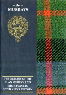 The Murray : The Origins of the Clan Murray and Their Place in History