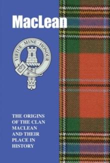 MacLean : The Origins of the Clan MacLean and Their Place in History