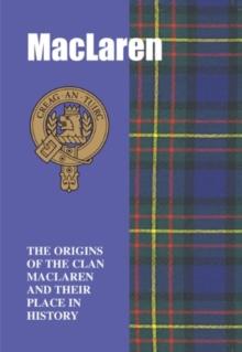 MacLaren : The Origins of the Clan MacLaren and Their Place in History