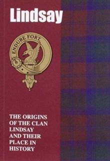 Lindsay : The Origins of the Clan Lindsay and Their Place in History