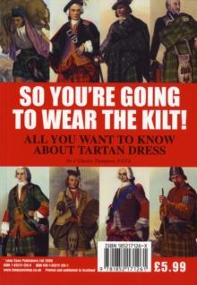 So You're Going to Wear the Kilt! : All You Need to Know About Highland Dress and How to Find Your Tartan