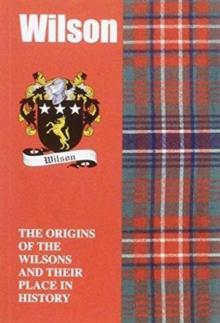 Wilson : The Origins of the Wilsons and Their Place in History