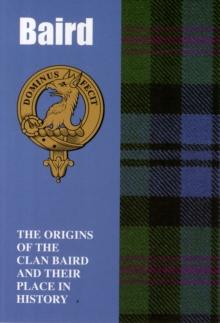 Baird : The Origins of the Clan Baird and Their Place in History