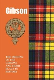 Gibson : The Origins of the Gibsons and Their Place in History