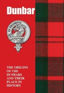 Dunbar : The Origins of the Dunbars and Their Place in History