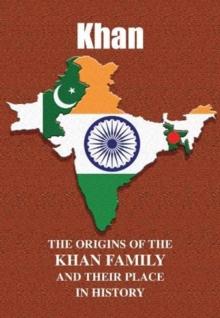 Khan : The Origins of the Khan Family and Their Place in History