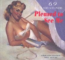 Pleased to See Me : 69 Very Sexy Poems