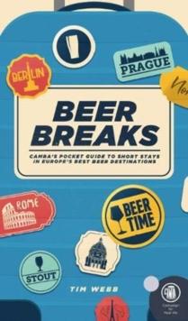 Beer Breaks : CAMRA's pocket guide to short stays in Europe's best beer destinations