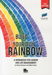 Build Your Own Rainbow : A Workbook for Career and Life Management