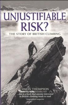 Unjustifiable Risk? : The Story of British Climbing