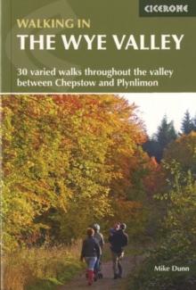 Walking in the Wye Valley : 30 varied walks throughout the valley between Chepstow and Plynlimon